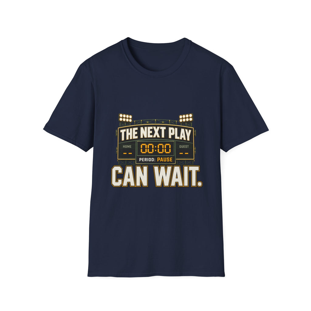 The Next Play Can Wait T-Shirt — Sports Scoreboard Graphic Tee