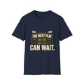 The Next Play Can Wait T-Shirt — Sports Scoreboard Graphic Tee