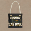 The Next Play Can Wait | Scoreboard Tote Bag