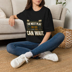 The Next Play Can Wait T-Shirt — Sports Scoreboard Graphic Tee