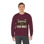 Crewneck Sweatshirt — "The Next Play Can Wait" Scoreboard Design
