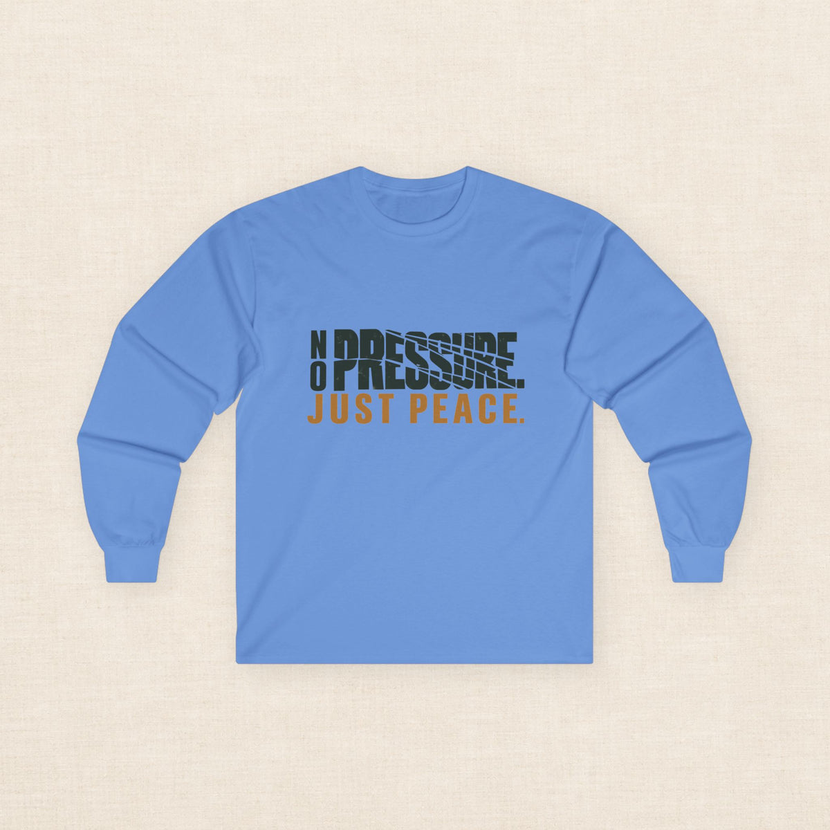 No Pressure. Just Peace. — Unisex Long Sleeve Tee