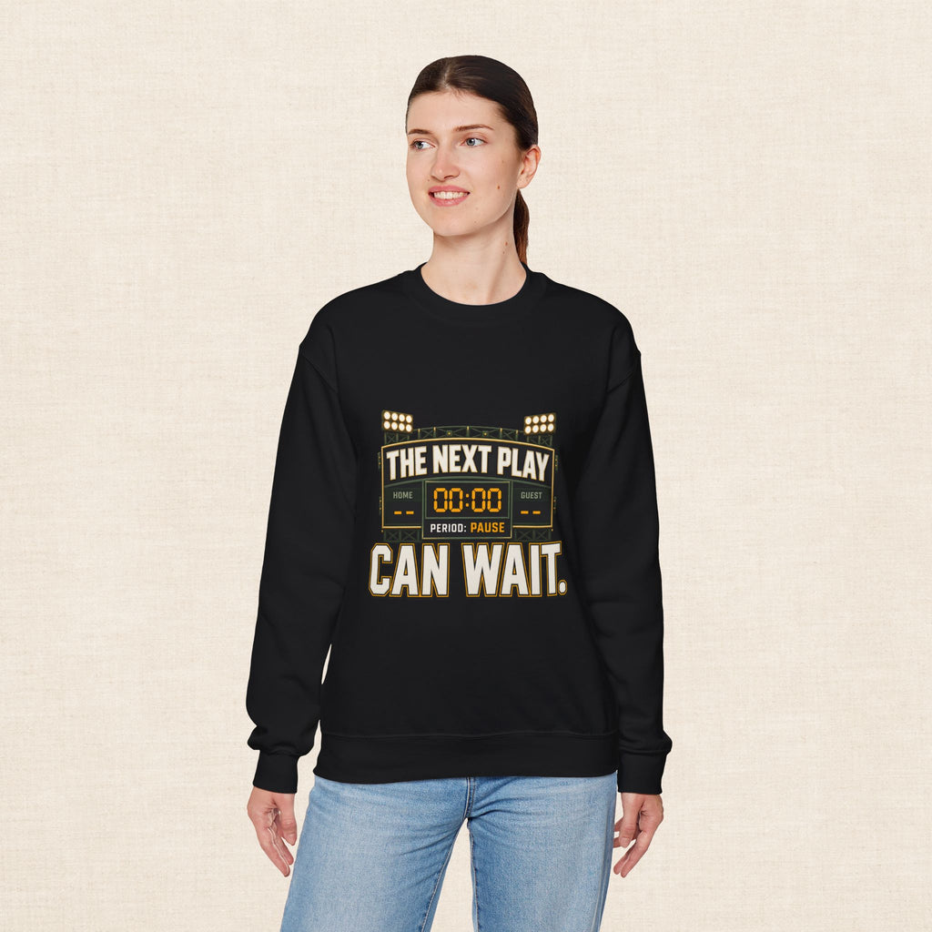 Crewneck Sweatshirt — "The Next Play Can Wait" Scoreboard Design