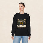 Crewneck Sweatshirt — "The Next Play Can Wait" Scoreboard Design