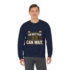 Crewneck Sweatshirt — "The Next Play Can Wait" Scoreboard Design