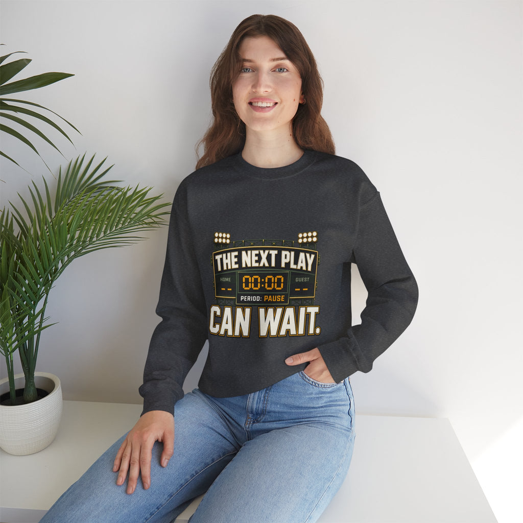Crewneck Sweatshirt — "The Next Play Can Wait" Scoreboard Design