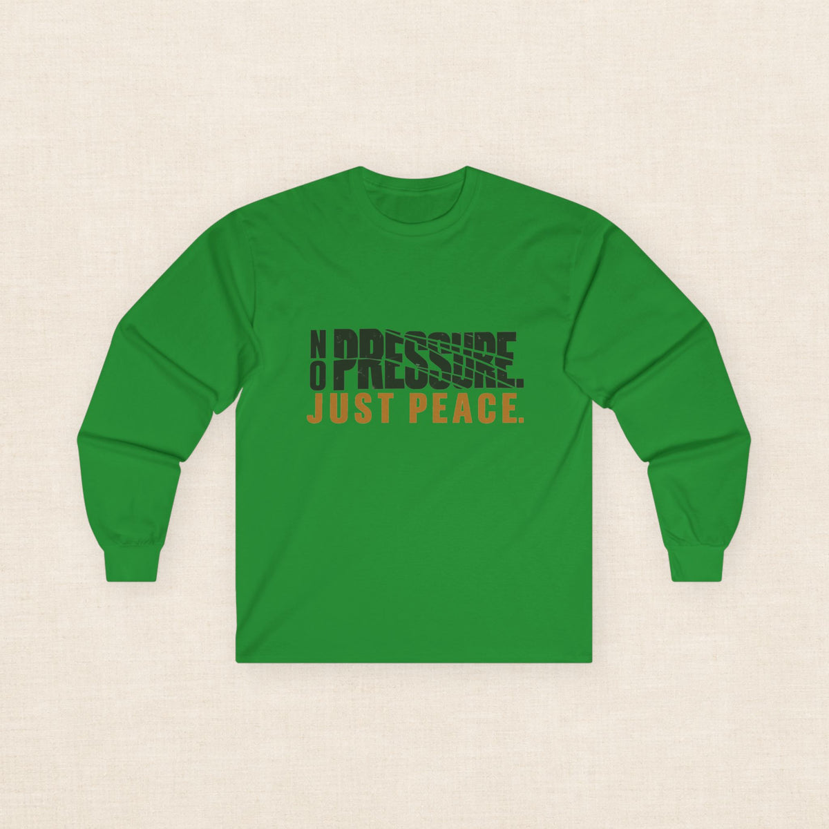 No Pressure. Just Peace. — Unisex Long Sleeve Tee