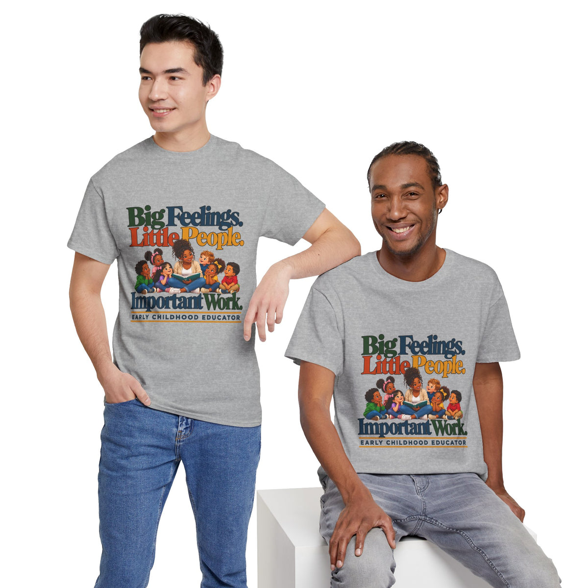 Big Feelings. Little People. Important Work. | Early Childhood Educator T-Shirt
