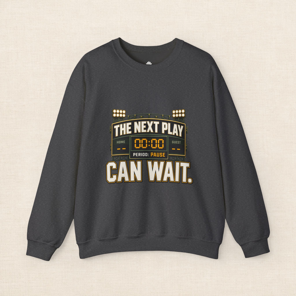 Crewneck Sweatshirt — "The Next Play Can Wait" Scoreboard Design