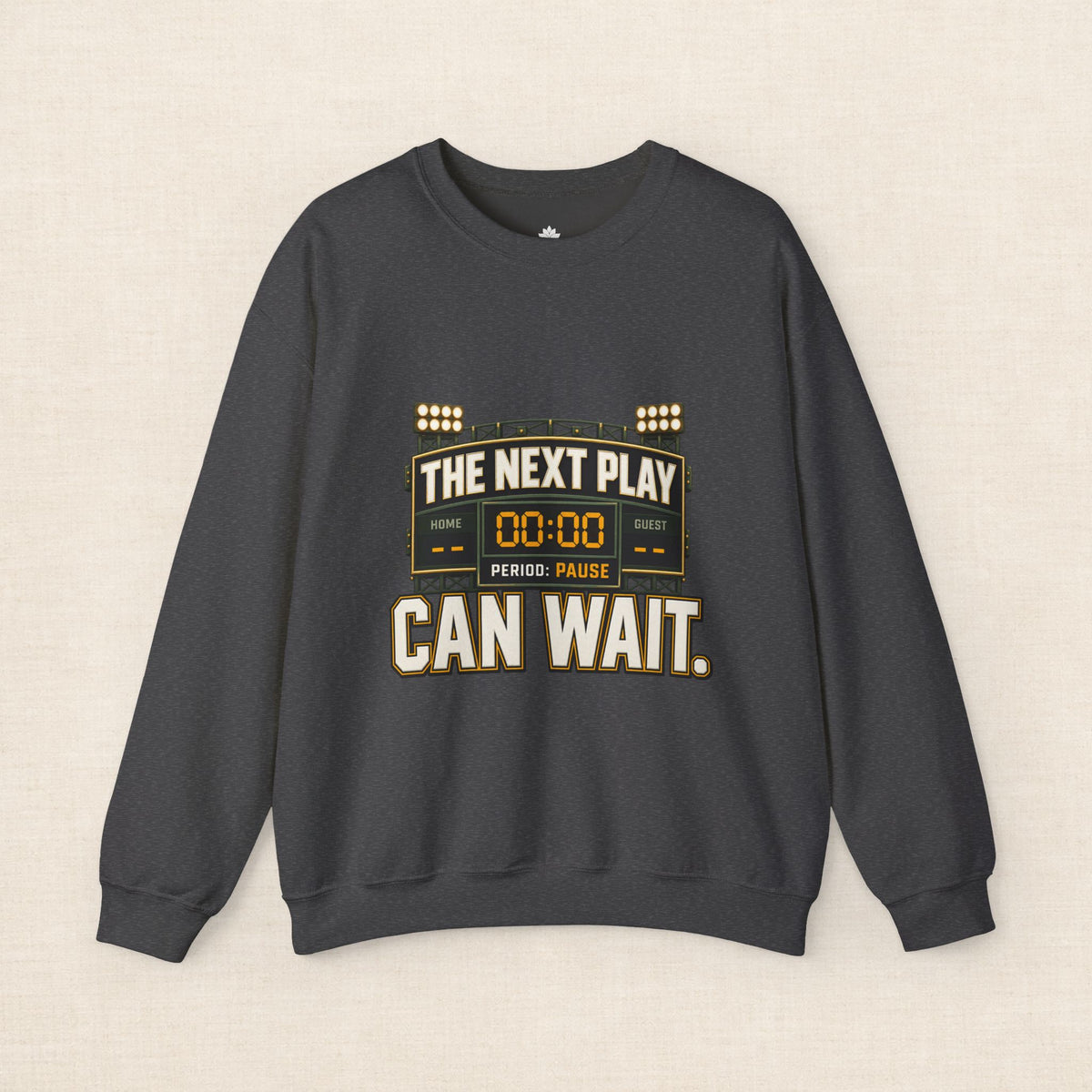 Crewneck Sweatshirt — "The Next Play Can Wait" Scoreboard Design