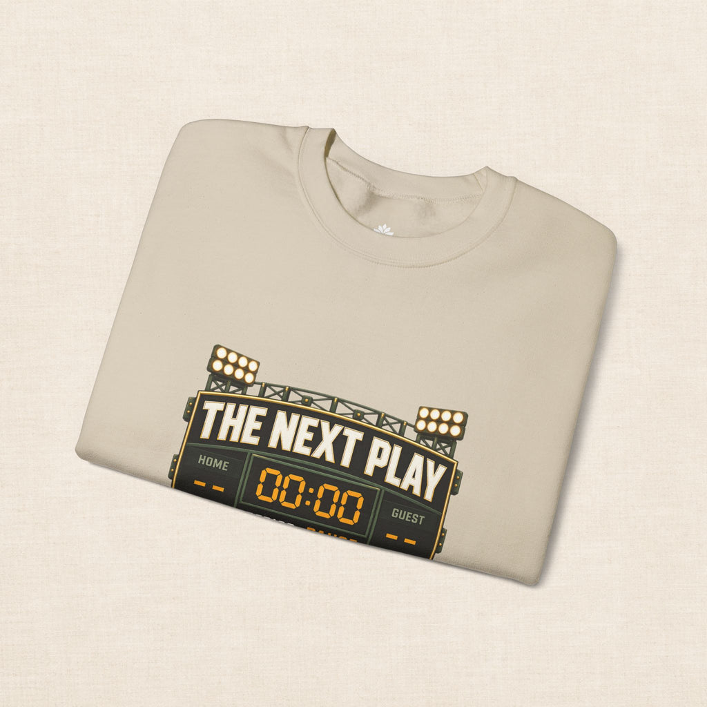 Crewneck Sweatshirt — "The Next Play Can Wait" Scoreboard Design