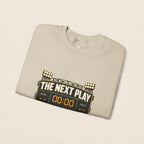 Crewneck Sweatshirt — "The Next Play Can Wait" Scoreboard Design