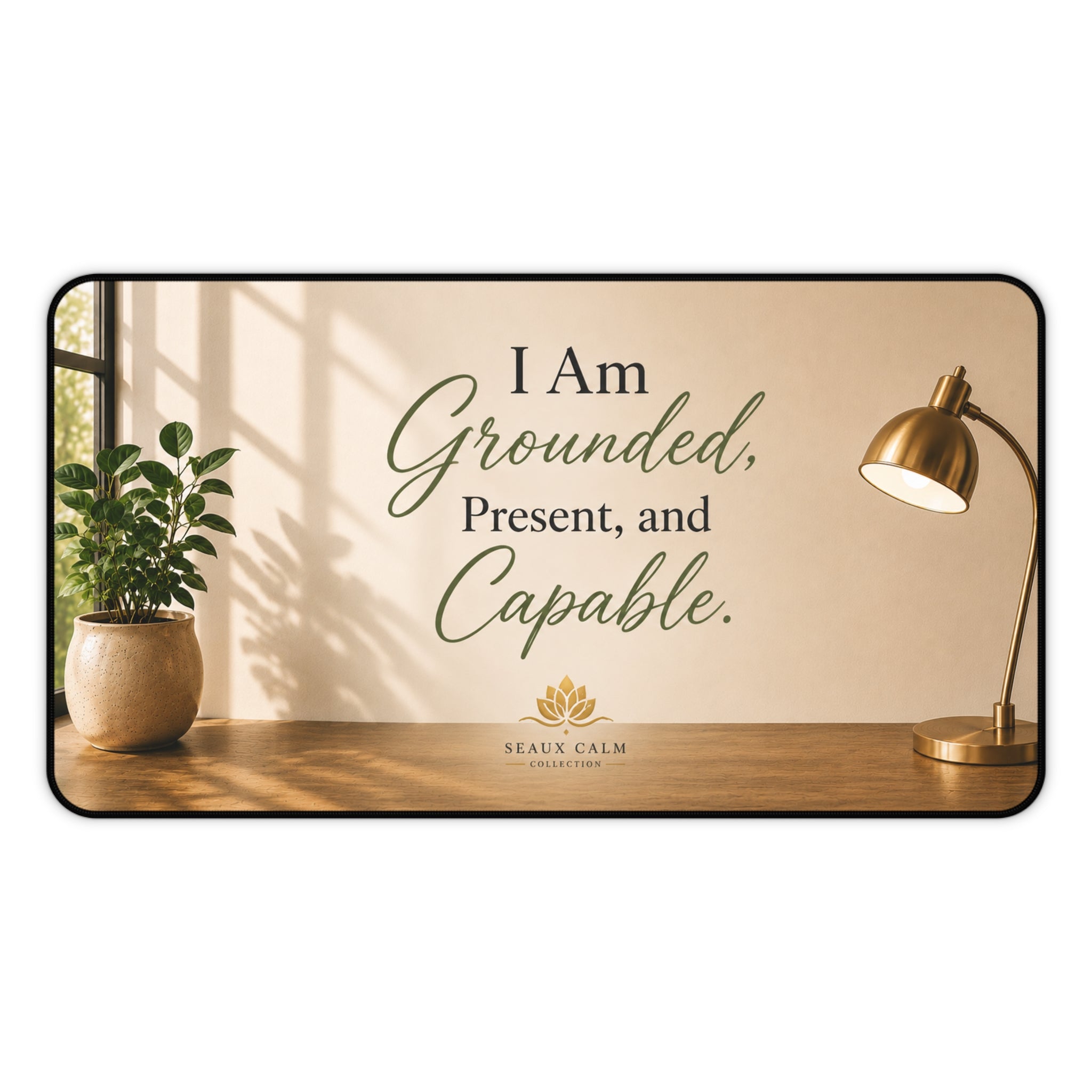 Grounded, Present & Capable Desk Mat