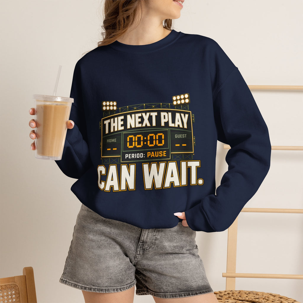 Crewneck Sweatshirt — "The Next Play Can Wait" Scoreboard Design