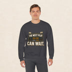 Crewneck Sweatshirt — "The Next Play Can Wait" Scoreboard Design