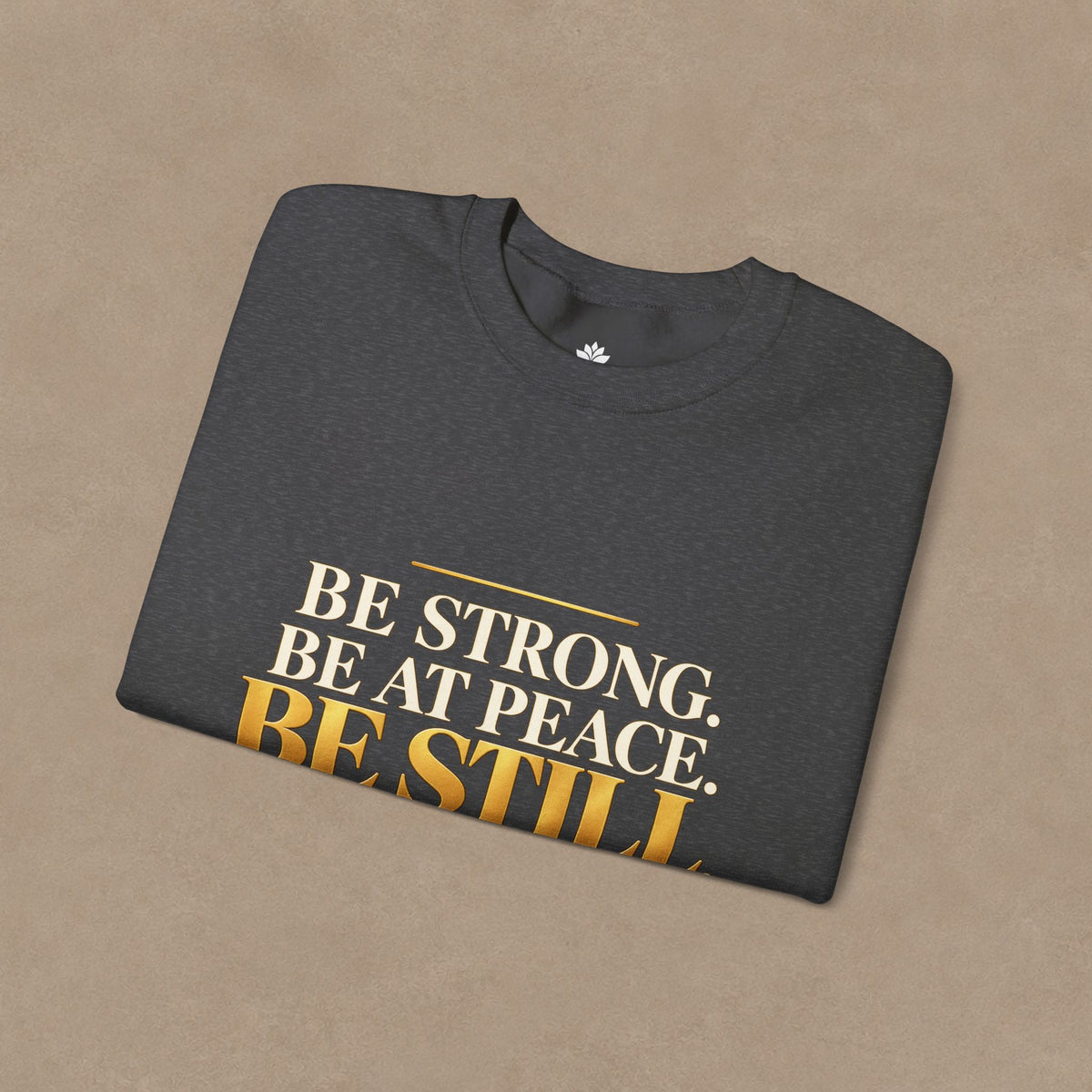 Be Strong. Be at Peace. Be Still. | Men's Inspirational Crewneck Sweatshirt