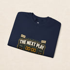 Crewneck Sweatshirt — "The Next Play Can Wait" Scoreboard Design