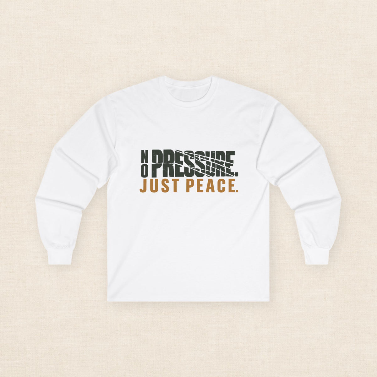 No Pressure. Just Peace. — Unisex Long Sleeve Tee