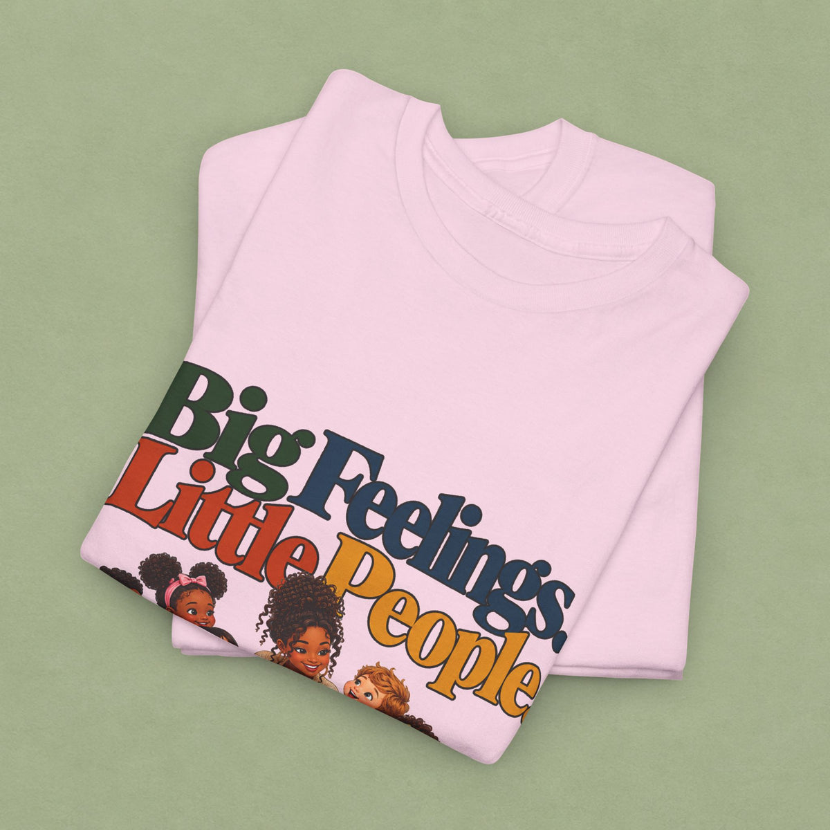 Big Feelings. Little People. Important Work. | Early Childhood Educator T-Shirt