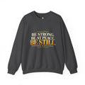 Be Strong. Be at Peace. Be Still. | Men's Inspirational Crewneck Sweatshirt