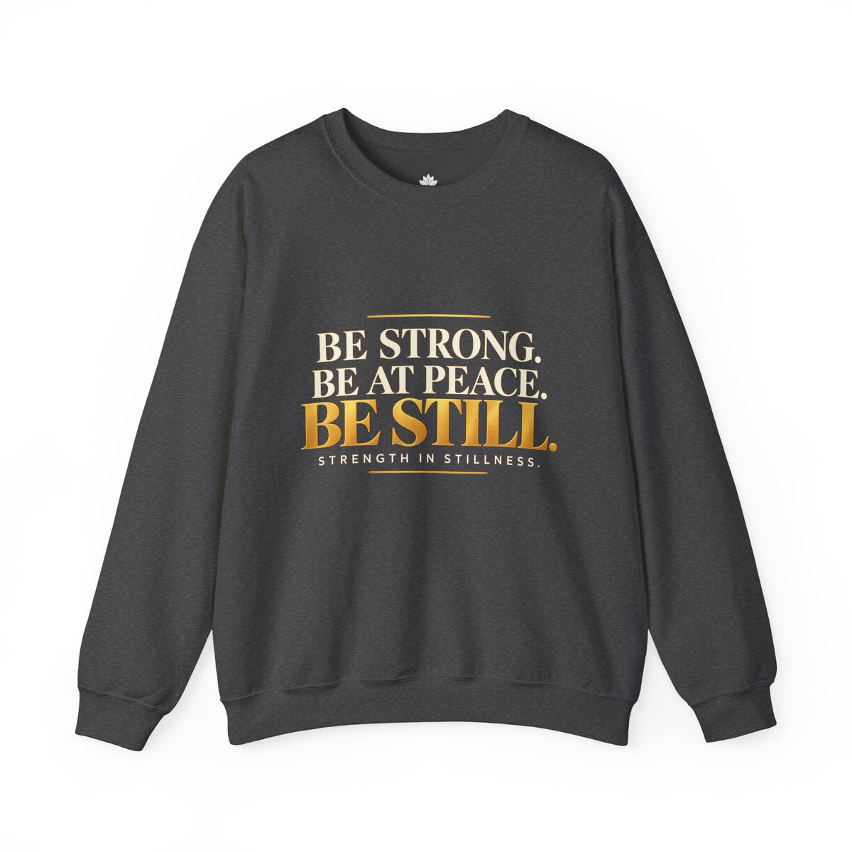 Be Strong. Be at Peace. Be Still. | Men's Inspirational Crewneck Sweatshirt