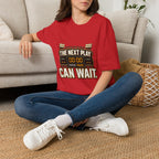 The Next Play Can Wait T-Shirt — Sports Scoreboard Graphic Tee