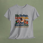 Big Feelings. Little People. Important Work. | Early Childhood Educator T-Shirt
