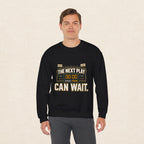 Crewneck Sweatshirt — "The Next Play Can Wait" Scoreboard Design