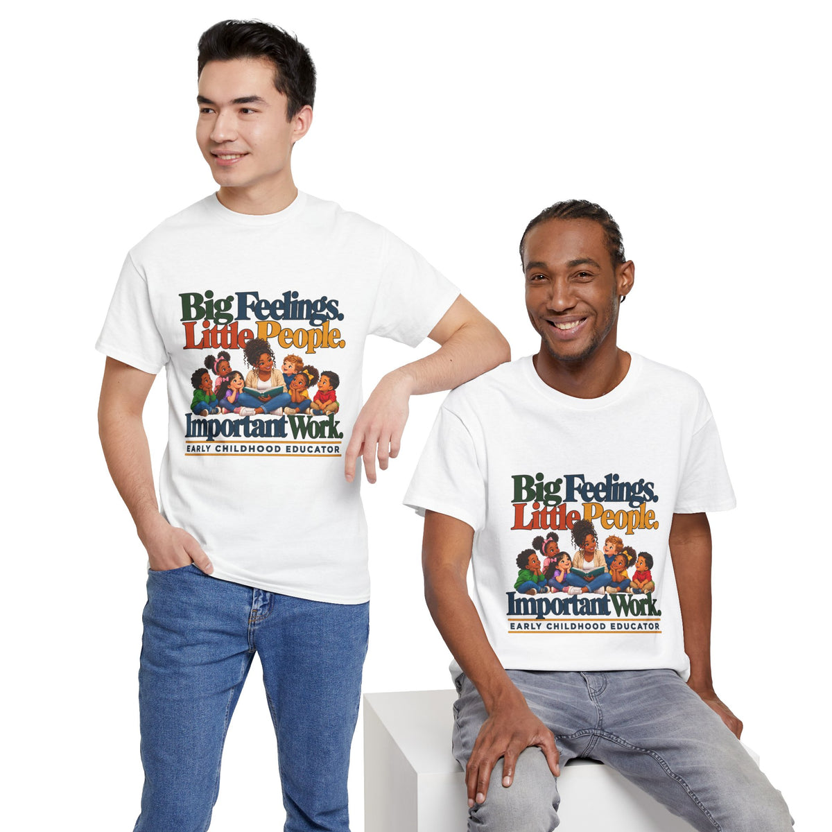 Big Feelings. Little People. Important Work. | Early Childhood Educator T-Shirt