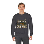 Crewneck Sweatshirt — "The Next Play Can Wait" Scoreboard Design
