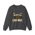 Crewneck Sweatshirt — "The Next Play Can Wait" Scoreboard Design