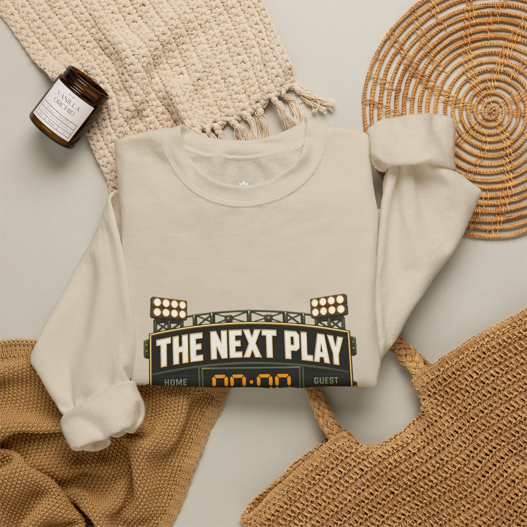 Crewneck Sweatshirt — "The Next Play Can Wait" Scoreboard Design
