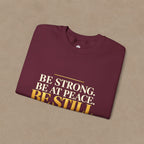 Be Strong. Be at Peace. Be Still. | Men's Inspirational Crewneck Sweatshirt