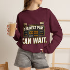Crewneck Sweatshirt — "The Next Play Can Wait" Scoreboard Design