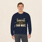 Crewneck Sweatshirt — "The Next Play Can Wait" Scoreboard Design