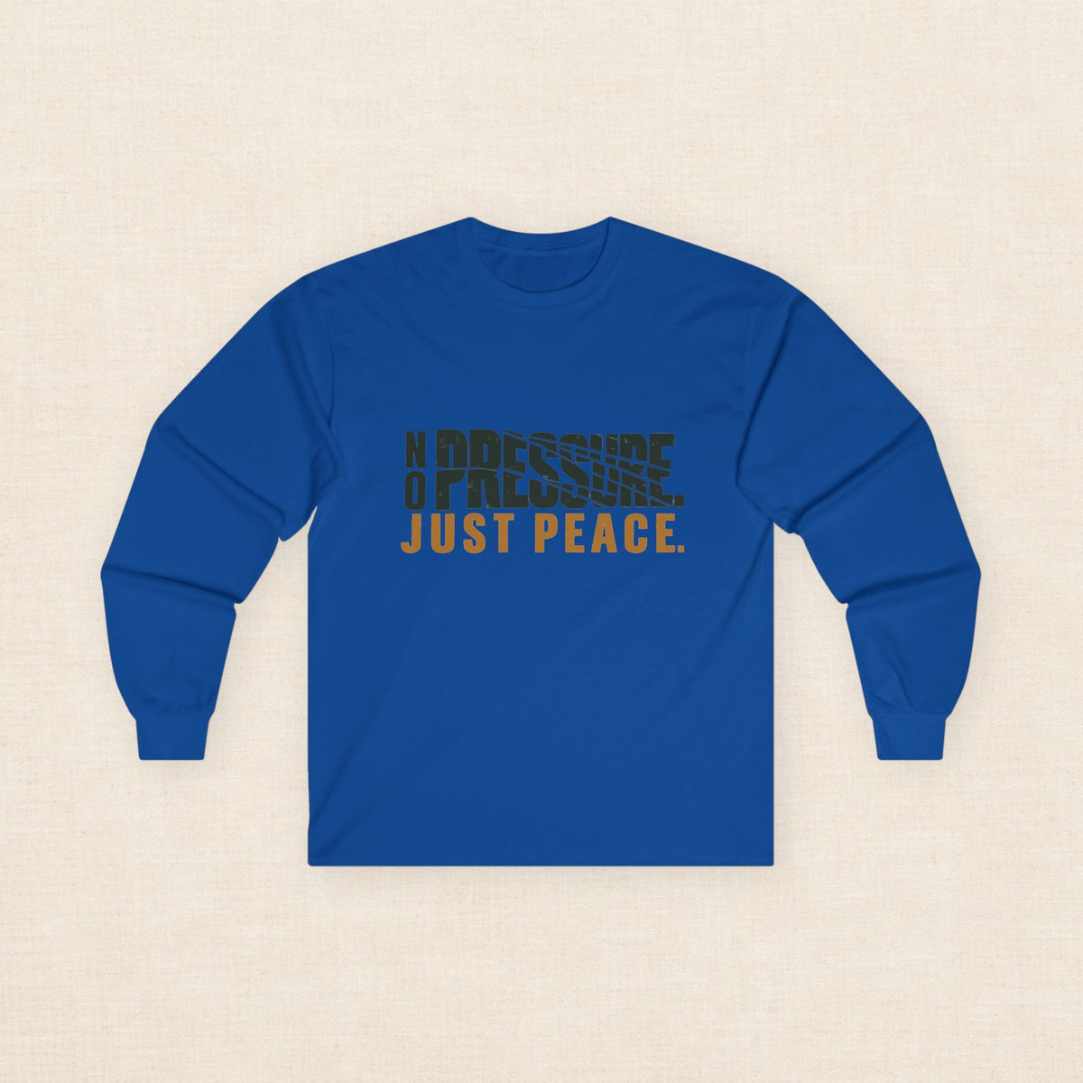 No Pressure. Just Peace. — Unisex Long Sleeve Tee