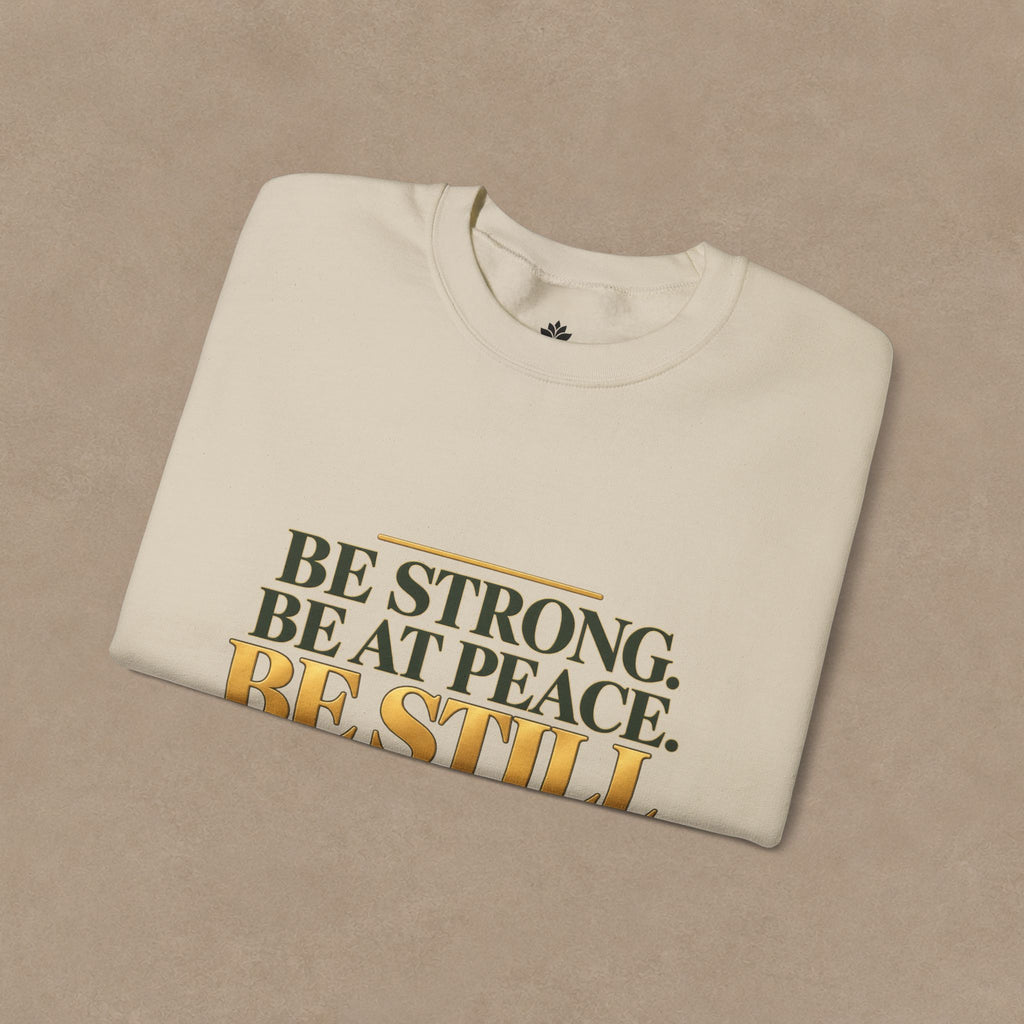 Be Strong. Be at Peace. Be Still. | Men's Inspirational Crewneck Sweatshirt