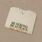 Be Strong. Be at Peace. Be Still. | Men's Inspirational Crewneck Sweatshirt