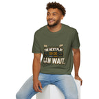 The Next Play Can Wait T-Shirt — Sports Scoreboard Graphic Tee