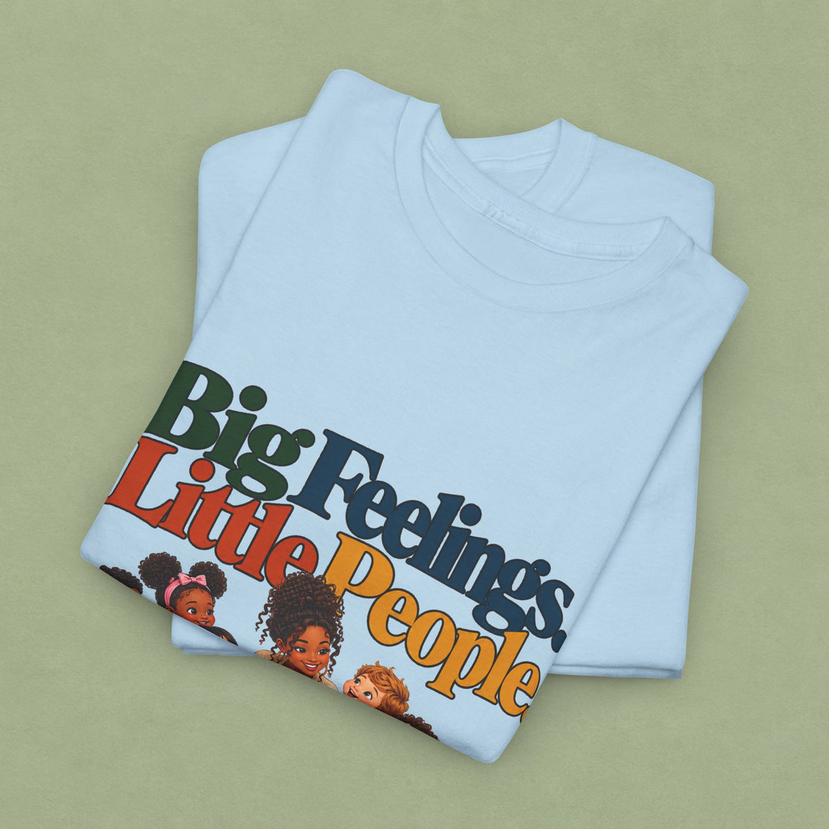Big Feelings. Little People. Important Work. | Early Childhood Educator T-Shirt