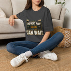 The Next Play Can Wait T-Shirt — Sports Scoreboard Graphic Tee
