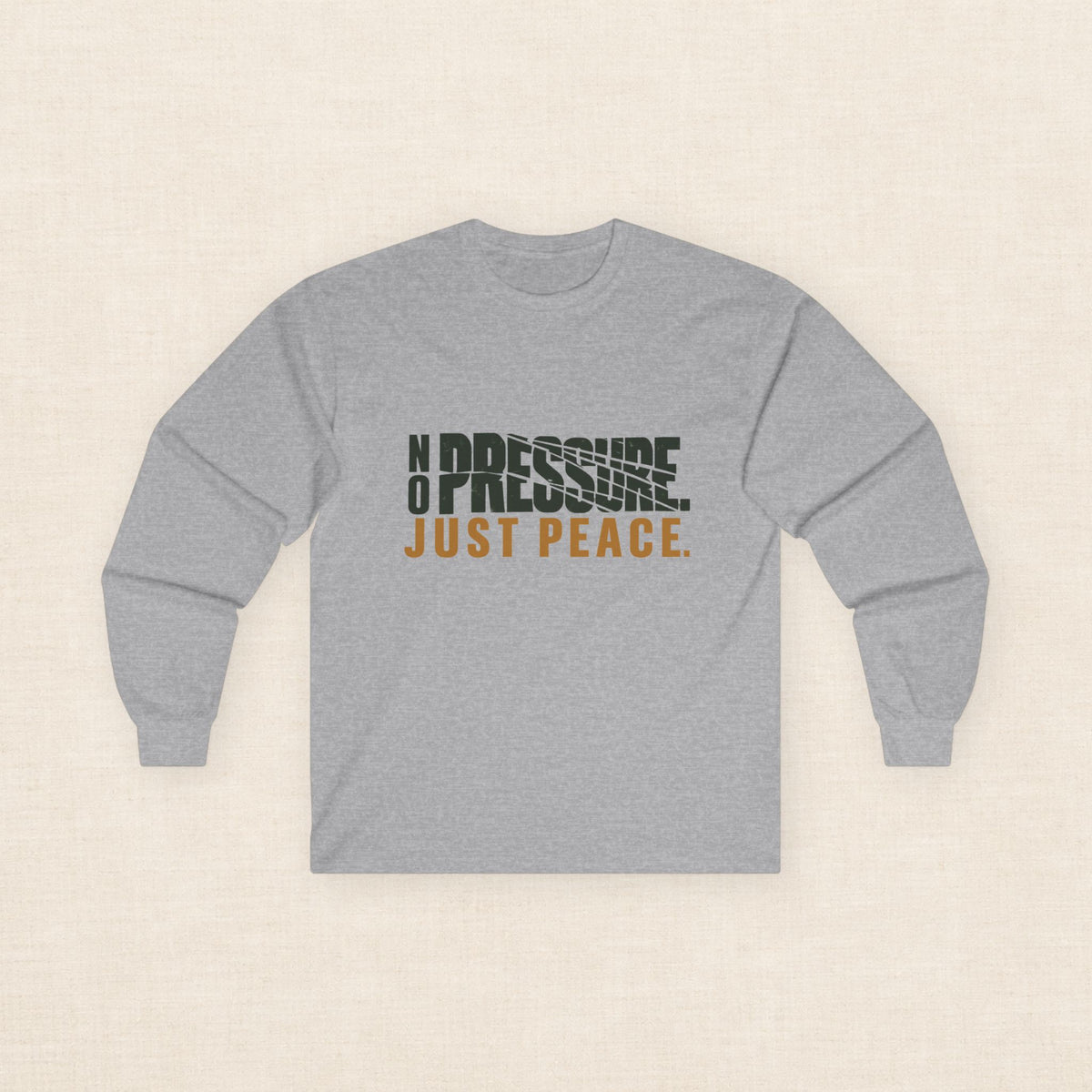 No Pressure. Just Peace. — Unisex Long Sleeve Tee