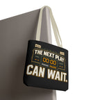 The Next Play Can Wait | Scoreboard Tote Bag