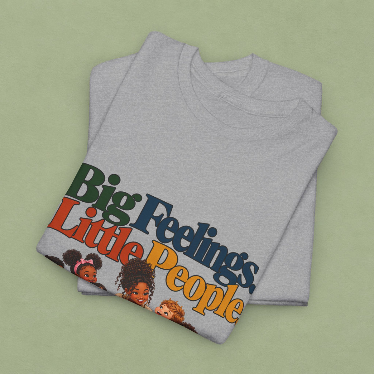 Big Feelings. Little People. Important Work. | Early Childhood Educator T-Shirt