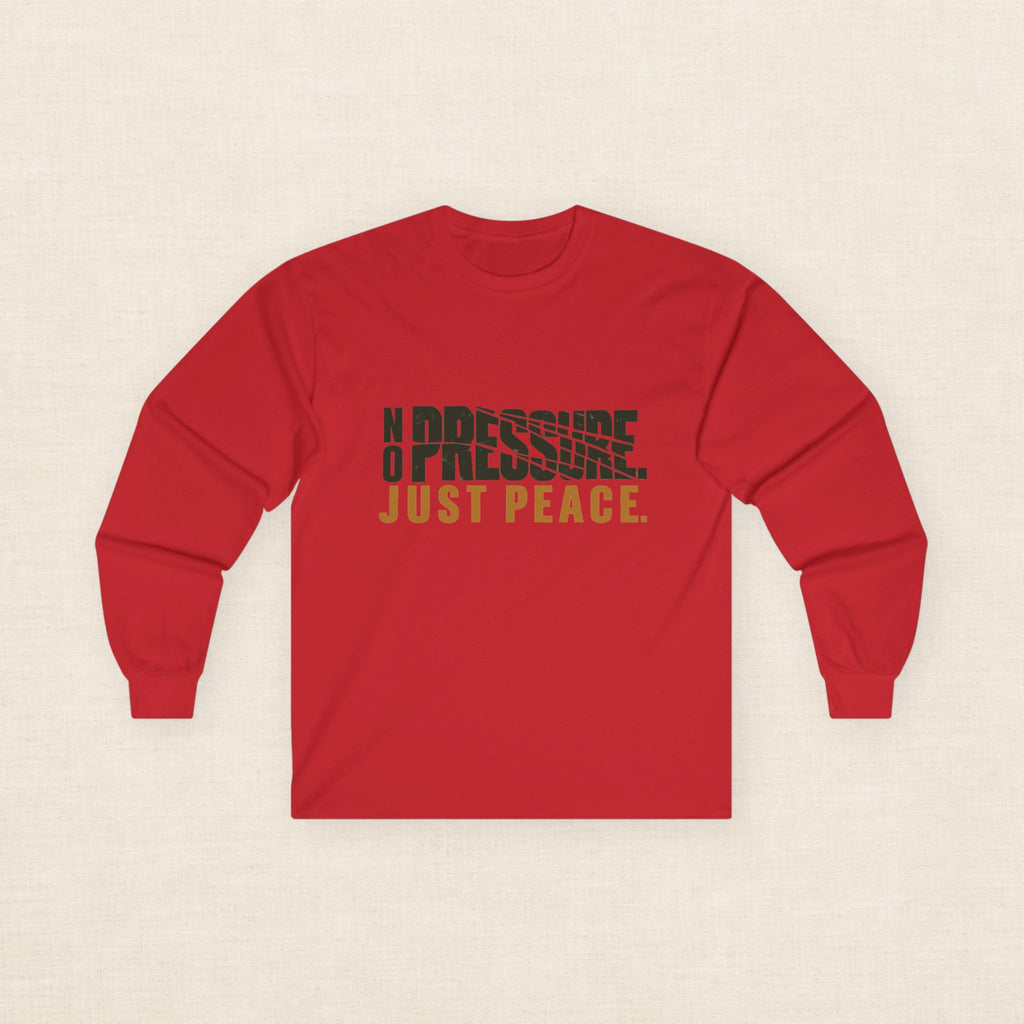 No Pressure. Just Peace. — Unisex Long Sleeve Tee