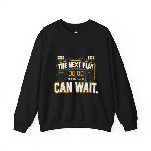 Crewneck Sweatshirt — "The Next Play Can Wait" Scoreboard Design