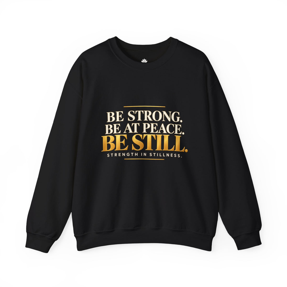 Be Strong. Be at Peace. Be Still. | Men's Inspirational Crewneck Sweatshirt