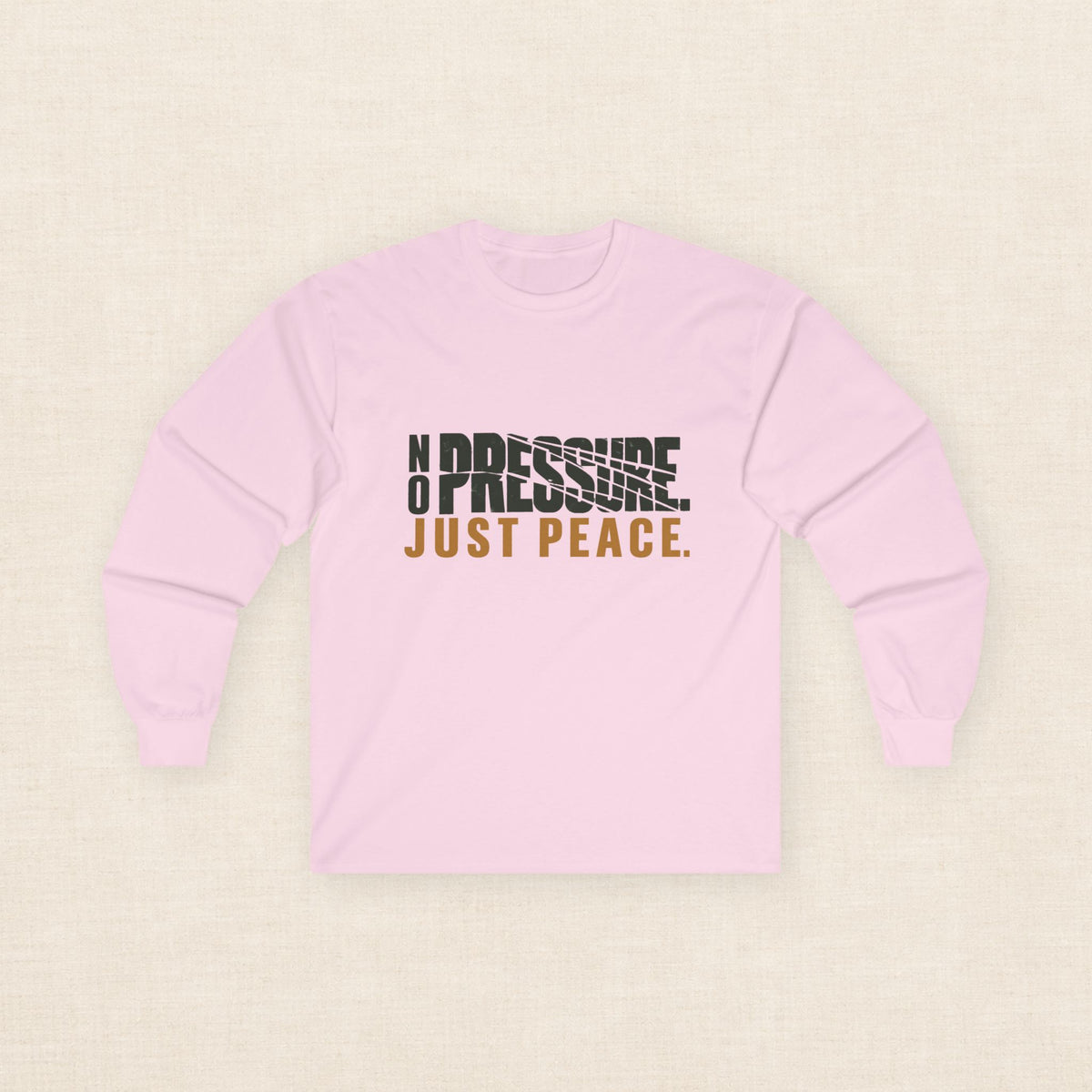 No Pressure. Just Peace. — Unisex Long Sleeve Tee