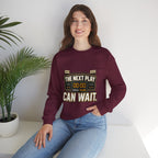 Crewneck Sweatshirt — "The Next Play Can Wait" Scoreboard Design