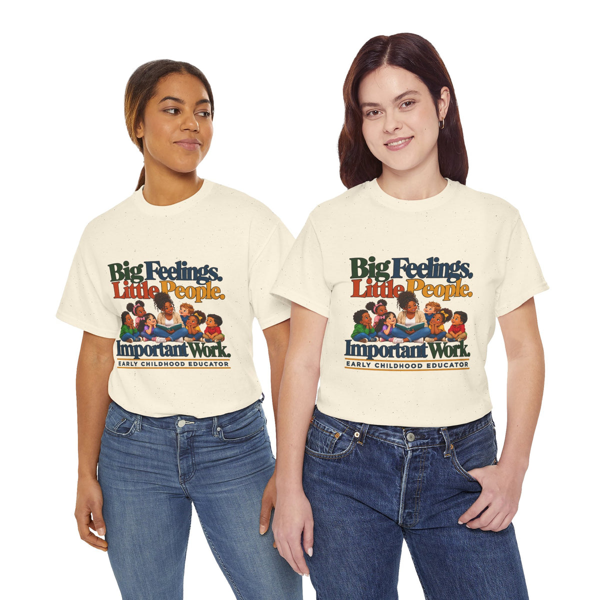 Big Feelings. Little People. Important Work. | Early Childhood Educator T-Shirt